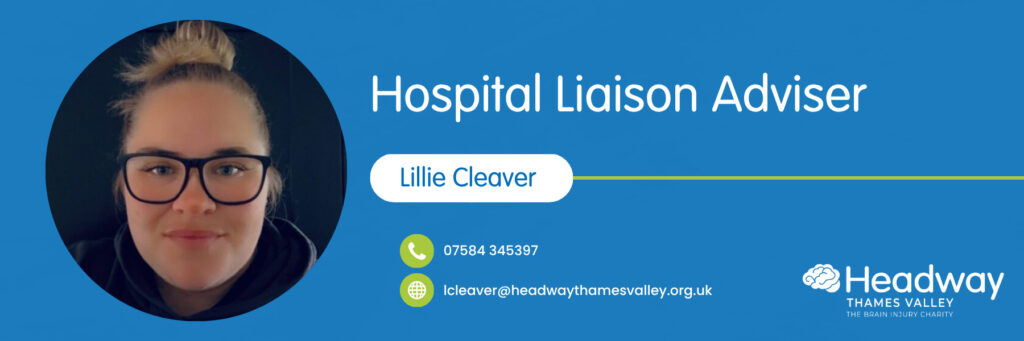 Blue Headway Thames Valley banner showing “Hospital Liaison Adviser – Lillie Cleaver,” with contact details listed as phone 07584 345397 and email lcleaver@headwaythamesvalley.org.uk